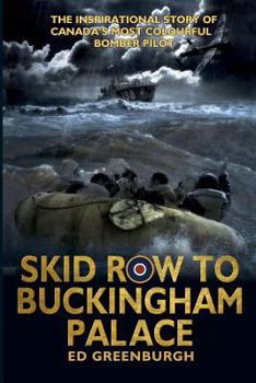 Paperback Skid Row to Buckingham Palace: The Inspirational Story of Canada's Most Colourful Bomber Pilot Book