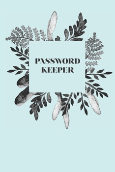 Password Keeper: The Perfect Sized Logbook for Your Website Username and Login Information [ NEVER FORGET YOUR SIGN IN INFO AGAIN ]