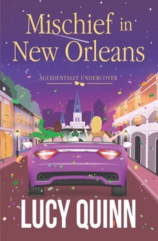 Mischief in New Orleans (Accidentally Undercover Mysteries) - Book #2 of the Accidentally Undercover