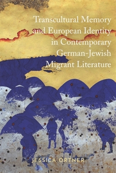 Hardcover Transcultural Memory and European Identity in Contemporary German-Jewish Migrant Literature Book