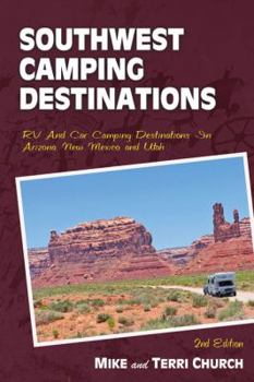 Paperback Southwest Camping Destinations: RV and Car Camping Destinations in Arizona, New Mexico, and Utah Book