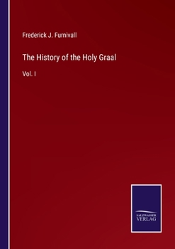 Paperback The History of the Holy Graal: Vol. I Book