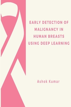 Paperback Early Detection of Malignancy in Human Breasts Using Deep Learning Book