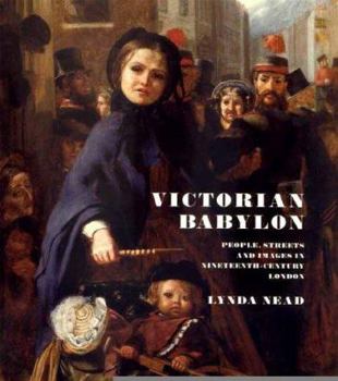 Hardcover Victorian Babylon: People, Streets and Images in Nineteenth-Century London Book