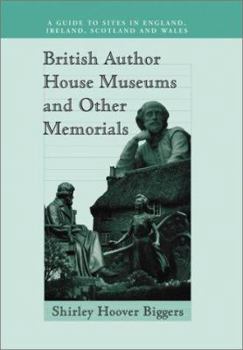 Paperback British Author House Museums and Other Memorials: A Guide to Sites in England, Ireland, Scotland and Wales Book