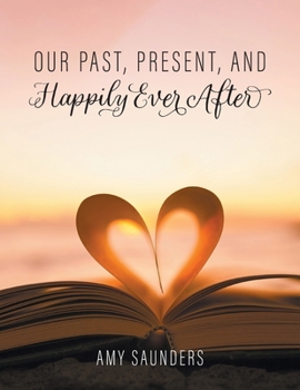 Paperback Our past, present, and happily ever after Book