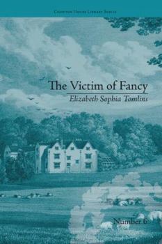 Paperback The Victim of Fancy: by Elizabeth Sophia Tomlins Book