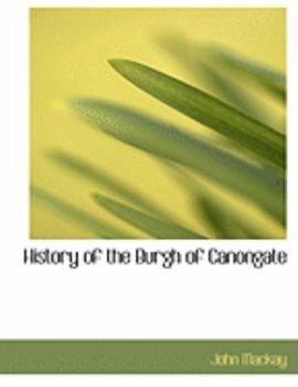 Paperback History of the Burgh of Canongate [Large Print] Book