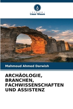 Archäologie, Branchen, Fachwissenschaften Und Assistenz (German Edition)