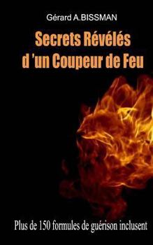 Paperback Secrets r?v?l?s d'un coupeur de feu: Comment devenir coupeur de feu, barreur ou panseur de secrets [French] Book