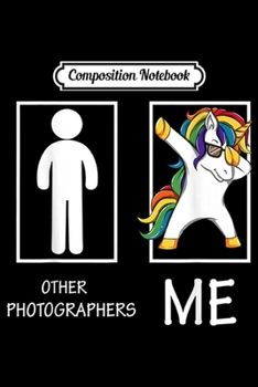 Paperback Composition Notebook: Other Photographer Me Funny Unicorn Dabbing Funny Journal/Notebook Blank Lined Ruled 6x9 100 Pages Book