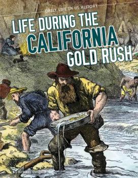 Life During the California Gold Rush - Book  of the Daily Life in US History