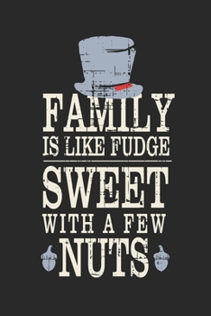 Paperback Family Is Like Fudge, Sweet With A Few Nuts: Funny Quote For Families Grey Hat With Black/ Gifts/ Birthday/Christmas 6x9 Book