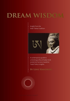Paperback Dream Wisdom: A contemporary guide to unlocking profound body-mind existential horizons based on Tarab Tulku's insights Book