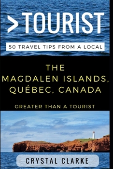 Greater Than a Tourist – The Magdalen Islands Québec Canada: 50 Travel Tips from a Local