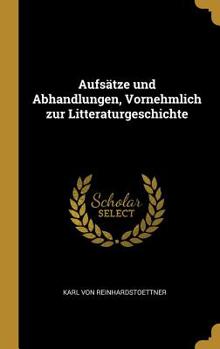 Hardcover Aufsätze und Abhandlungen, Vornehmlich zur Litteraturgeschichte Book