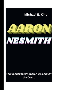Aaron Nesmith: The Vanderbilt Phenom"-On and Off the Court