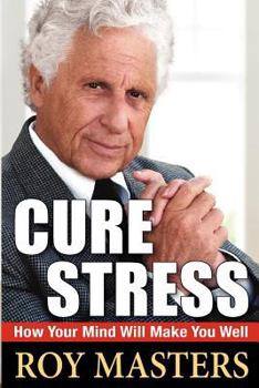 Paperback Cure Stress: How Your Mind Will Make You Well Book