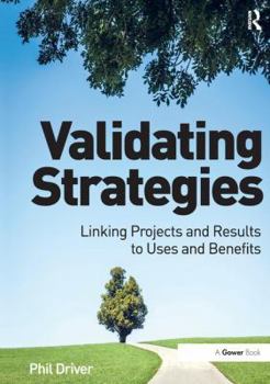 Paperback Validating Strategies: Linking Projects and Results to Uses and Benefits. Phil Driver Book