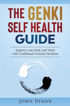 Paperback The Genki Self Health Guide: Improve your Body and Mind with Traditional Oriental Medicine Book