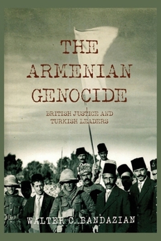 Paperback The Armenian Genocide: British Justice and Turkish Leaders Book