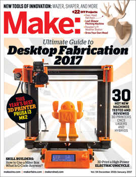 Paperback Make: Volume 54: Desktop Fabrication Guide 2017 Book