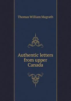 Paperback Authentic letters from upper Canada Book