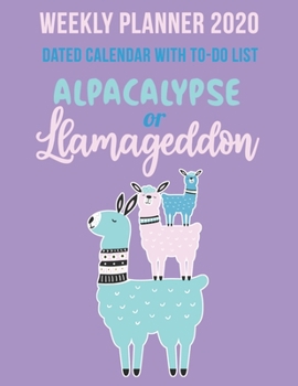 Paperback Weekly Planner 2020 Dated Calendar With To-do List: Alpacalypse or Llamageddon Book