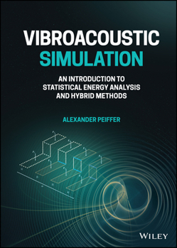 Hardcover Vibroacoustic Simulation: An Introduction to Statistical Energy Analysis and Hybrid Methods Book