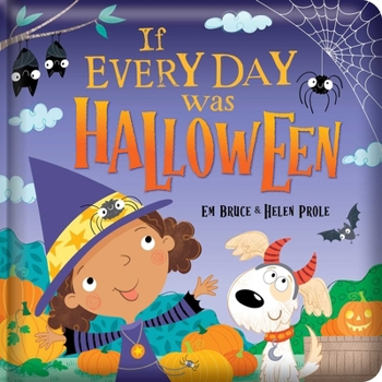 If Every Day Was Halloween: Picture Book with Padded Hardcover