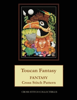 Paperback Toucan Fantasy: Fantasy Cross Stitch Pattern [Large Print] Book