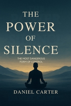 The Power of Silence: The Most Dangerous Form of Control