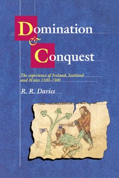 Hardcover Domination and Conquest: The Experience of Ireland, Scotland and Wales, 1100 1300 Book