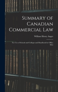 Summary of Canadian Commercial Law: For Use of Schools and Colleges, and Handbook for Office Men