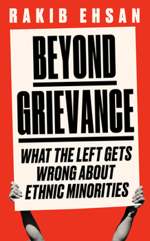 Hardcover Beyond Grievance: What the Left Gets Wrong about Ethnic Minorities Book