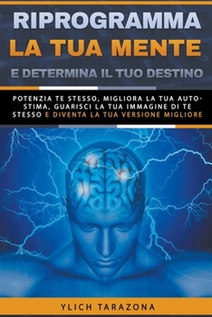 Paperback Riprogramma la tua mente e determina il tuo destino [Italian] Book