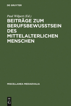 Hardcover Beiträge Zum Berufsbewußtsein Des Mittelalterlichen Menschen [German] Book