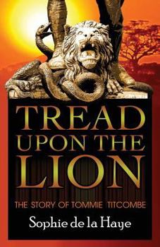 Paperback Tread Upon the Lion The Story of Tommie Titcombe Book