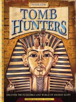 Hardcover Tomb Hunters: Discover the Incredible Lost World of Egypt (Trailblazers) Book