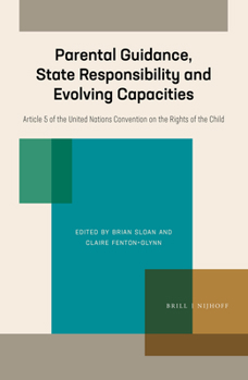 Hardcover Parental Guidance, State Responsibility and Evolving Capacities: Article 5 of the United Nations Convention on the Rights of the Child Book