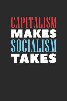 Paperback Capitalism Makes Socialism Takes: Blank Lined Notebook (6" x 9" - 120 pages) Economics Themed Notebook for Daily Journal, Diary, and Gift Book