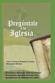 Paperback Pregúntale a la Iglesia: Respuestas Bíblicas a objeciones protestantes [Spanish] Book