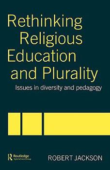 Paperback Rethinking Religious Education and Plurality: Issues in Diversity and Pedagogy Book