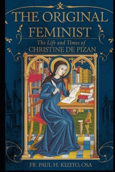 Paperback The Original Feminist: The Life and Times of Christine de Pizan Book