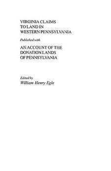 Paperback Virginia Claims to Land in Western Pennsylvania Published with an Account of the Donation Lands of Pennsylvania Book