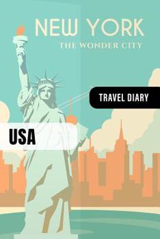 Paperback New York Travel Diary: Guided Journal USA Log Book To Write Fill In - 52 Famous Traveling Quotes, Daily Agenda Time Table Planner - Travelers Book