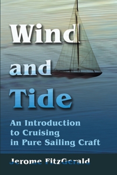 Paperback Wind and Tide: An Introduction to Cruising in Pure Sailing Craft Book