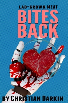 Paperback Lab Grown Meat Bites Back: Speculative Fiction In A World Of Cultured Meat And Virtual Dating - A Delicious Combination Of Humorous Romance, Food Book