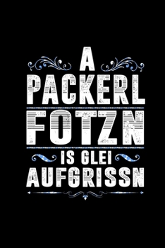 A Packerl Fotzn: Notizbuch A5 Leere Seiten - Geschenk für Lehrer Aus Bayern Beamte Münchner Bayrisches Spruch Zeichenbuch Skizzenbuch Schreibheft (German Edition)