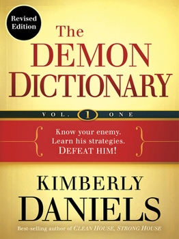 Paperback The Demon Dictionary Volume One (Revised Edition): Know Your Enemy. Learn His Strategies. Defeat Him! Book